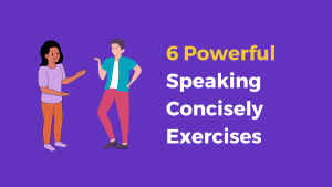 6 Powerful Speaking Concisely Exercises